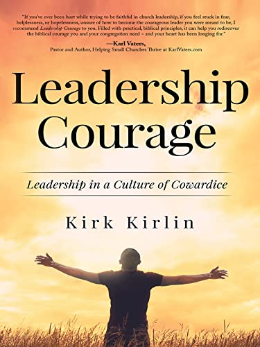 Leadership Courage: Leadership in a Culture of Cowardice